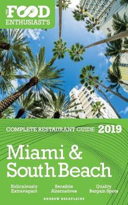 Book cover for Miami & South Beach - 2019 - The Food Enthusiast's Complete Restaurant Guide