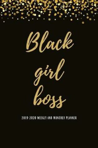 Cover of Black Girl Boss 2019-2020 Weekly And Monthly Planner