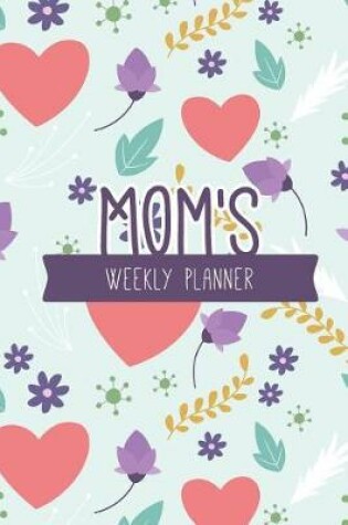 Cover of Mom's Weekly Planner Family Weekly Planner
