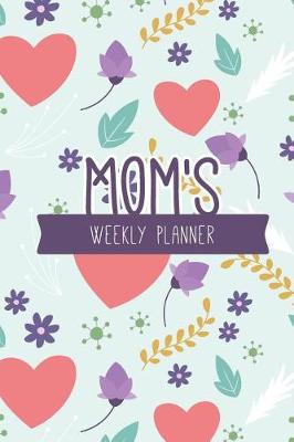 Book cover for Mom's Weekly Planner Family Weekly Planner