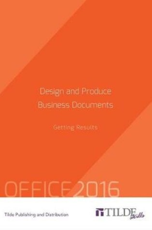 Cover of Design and Produce Business Documents (Office 2016)