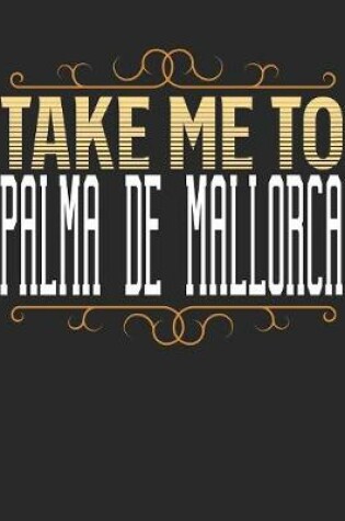 Cover of Take Me To Palma de Mallorca