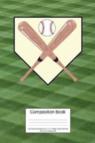 Cover of Composition Book 100 Sheets/200 Pages/8.5 X 11 In. College Ruled/ Bats Ball Diamond Field Baseball
