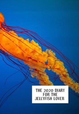 Book cover for The 2020 Diary for the Jellyfish Lover