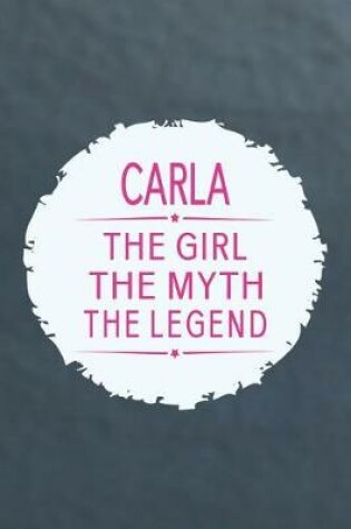 Cover of Carla the Girl the Myth the Legend