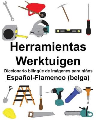 Book cover for Español-Flamenco (belga) Herramientas/Werktuigen Diccionario bilingüe de imágenes para niños