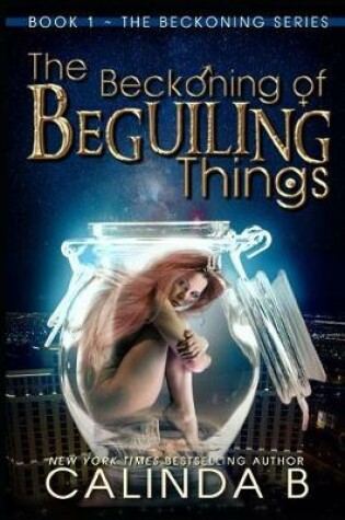 Cover of The Beckoning of Beguiling Things