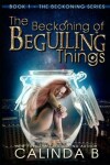 Book cover for The Beckoning of Beguiling Things