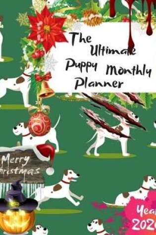 Cover of The Ultimate Merry Christmas Puppy Monthly Planner Year 2020