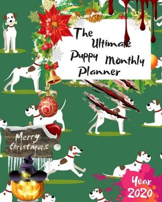 Book cover for The Ultimate Merry Christmas Puppy Monthly Planner Year 2020