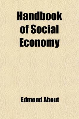 Book cover for Handbook of Social Economy; Or, the Worker's A B C.