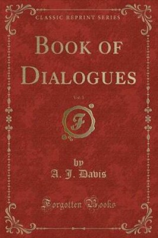 Cover of Book of Dialogues, Vol. 1 (Classic Reprint)