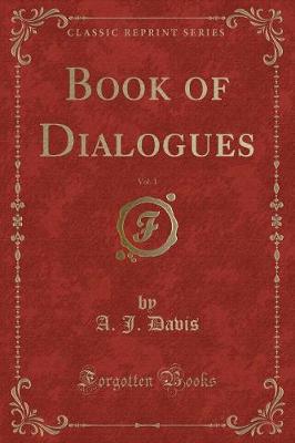 Book cover for Book of Dialogues, Vol. 1 (Classic Reprint)