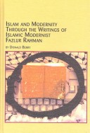 Book cover for Islam and Modernity Through the Writings of Islamic Modernist Fazlur Rahman