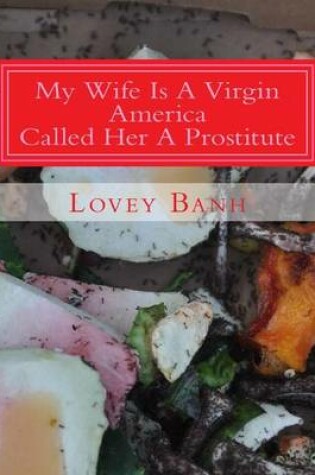 Cover of My Wife Is a Virgin America Called Her a Prostitute