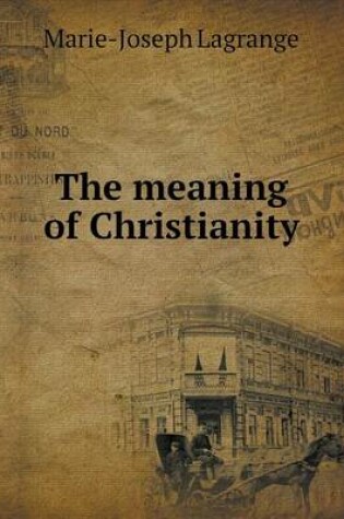 Cover of The meaning of Christianity