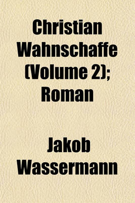 Book cover for Christian Wahnschaffe (Volume 2); Roman
