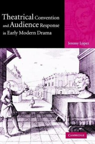 Cover of Theatrical Convention and Audience Response in Early Modern Drama