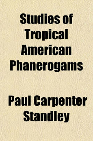 Cover of Studies of Tropical American Phanerogams (Volume 1)