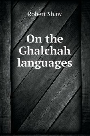 Cover of On the Ghalchah languages
