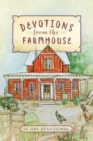Cover of Devotions from the Farmhouse: A 60-Day Devotional