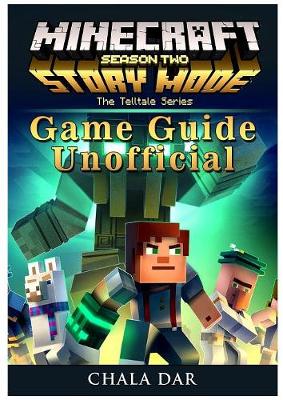 Book cover for Minecraft Story Mode Season 2, Xbox One, Ps4, Pc, Wiki, Apk, Cheats, Tips, Game Guide Unofficial