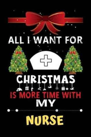 Cover of All I want for Christmas is more time with my Nurse