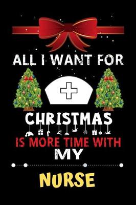 Book cover for All I want for Christmas is more time with my Nurse