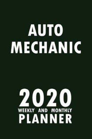 Cover of Auto Mechanic 2020 Weekly and Monthly Planner