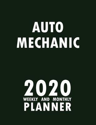 Book cover for Auto Mechanic 2020 Weekly and Monthly Planner