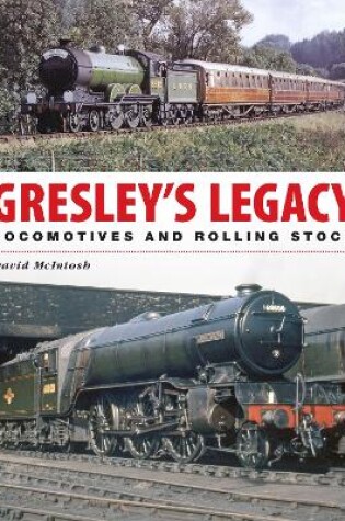 Cover of Gresley's Legacy: Locomotives and Rolling Stock