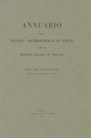 Cover of Annuario Della Scuola Archeologica Di Atene E Delle Missioni Italiane in Oriente 66/67 - 1988/89