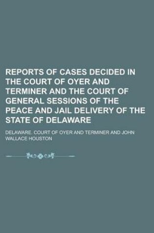 Cover of Reports of Cases Decided in the Court of Oyer and Terminer and the Court of General Sessions of the Peace and Jail Delivery of the State of