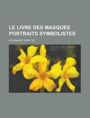 Book cover for Le Livre Des Masques Portraits Symbolistes