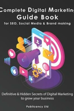 Cover of Complete Digital Marketing Guide Book for SEO, Social Media & Brand awareness