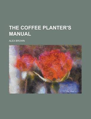 Book cover for The Coffee Planter's Manual