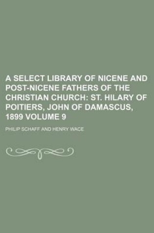 Cover of A Select Library of Nicene and Post-Nicene Fathers of the Christian Church Volume 9