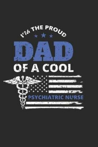Cover of Proud Dad of a Psychiatric Nurse Distressed Flag Notebook