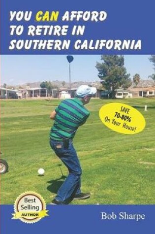 Cover of You CAN Afford to Retire in Southern California