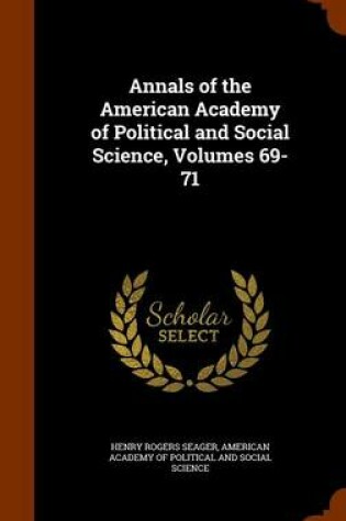 Cover of Annals of the American Academy of Political and Social Science, Volumes 69-71