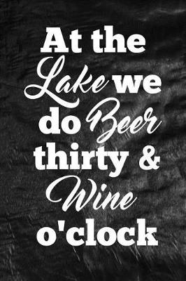 Book cover for At the LAKE we do BEER thirty & WINE o'clock