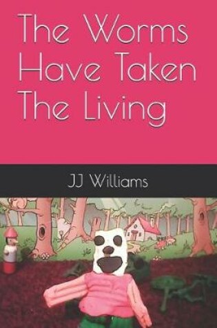 Cover of The Worms Have Taken The Living