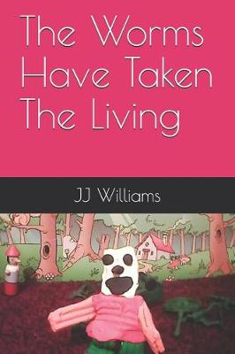 Book cover for The Worms Have Taken The Living