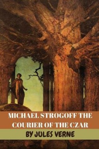Cover of Michael Strogoff The Courier of the Czar by Jules Verne