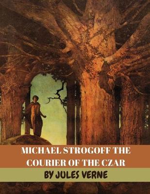 Book cover for Michael Strogoff The Courier of the Czar by Jules Verne