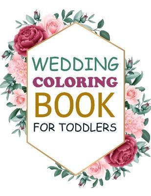 Book cover for Wedding Coloring Book For Toddlers