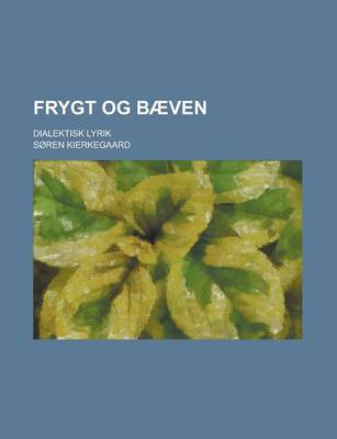 Book cover for Frygt Og Baeven; Dialektisk Lyrik