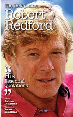 Book cover for The Delaplaine Robert Redford - His Essential Quotations