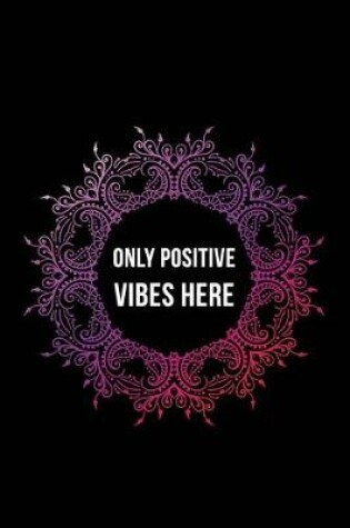 Cover of Only Positive Vibes Here