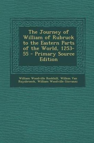 Cover of The Journey of William of Rubruck to the Eastern Parts of the World, 1253-55 - Primary Source Edition